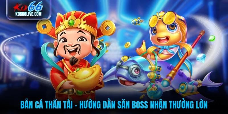 Bắn Cá Thần Tài