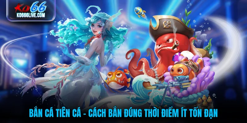 Bắn Cá Tiên Cá