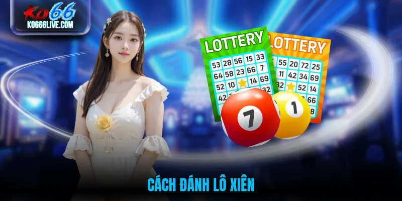 Cách đánh lô xiên