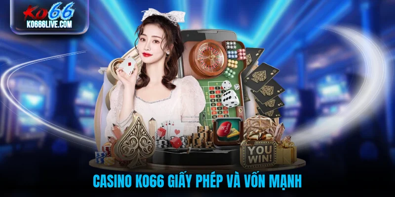 Casino KO66 giấy phép và vốn mạnh