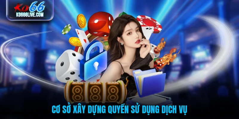 Cơ sở xây dựng quyền sử dụng dịch vụ