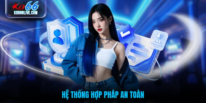 Hệ thống hợp pháp an toàn