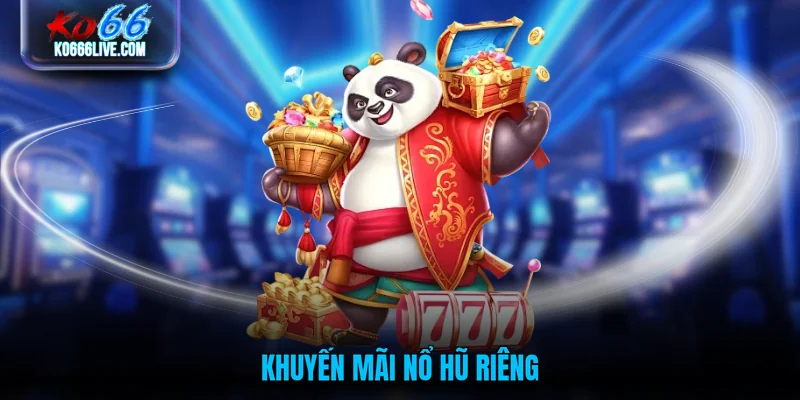 Khuyến mãi nổ hũ riêng