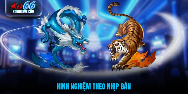 Kinh nghiệm theo nhịp bàn