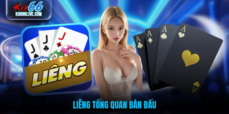 Liêng tổng quan bàn đấu