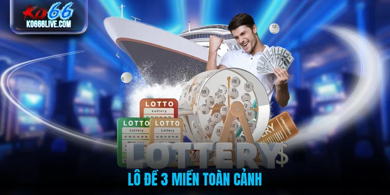 Lô đề 3 Miền toàn cảnh