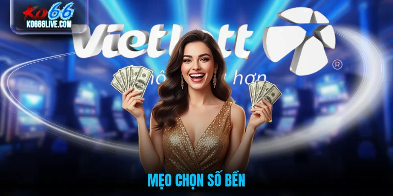 Mẹo chọn số bền