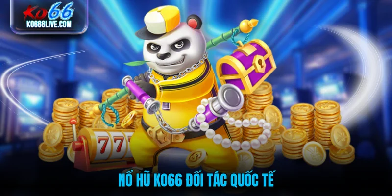 Nổ hũ KO66 đối tác quốc tế