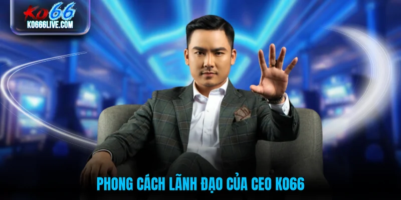 Phong cách lãnh đạo của CEO KO66