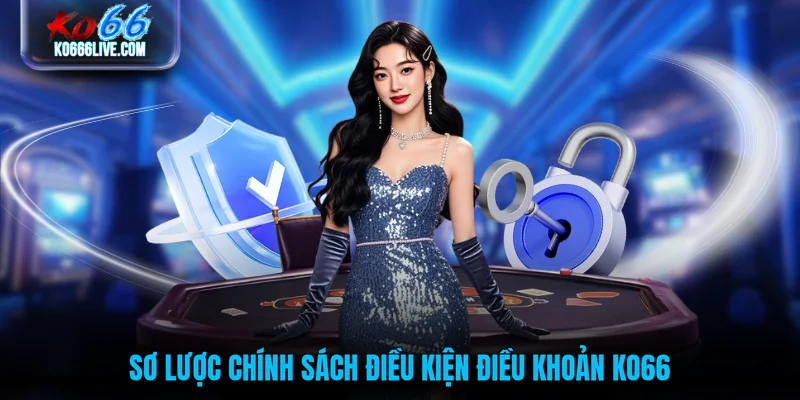 Sơ lược chính sách điều kiện điều khoản KO66