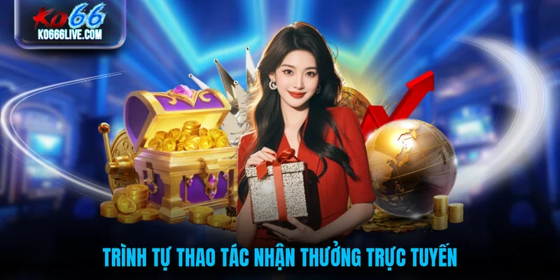 Trình tự thao tác nhận thưởng trực tuyến